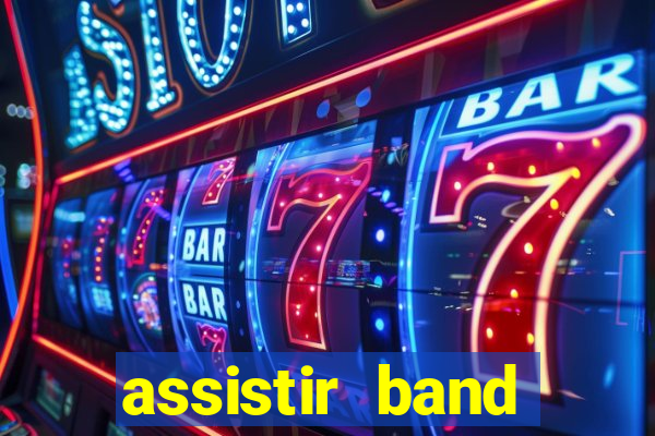 assistir band online ao vivo gratis